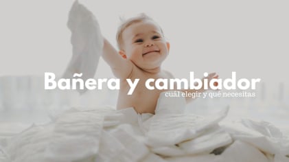 Bañera y cambiador para bebé: qué necesitas realmente para los primeros meses